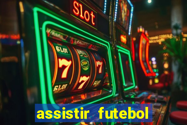 assistir futebol online play hd